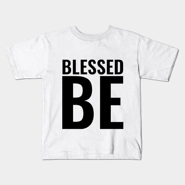 Blessed Be Block Black Kids T-Shirt by lilypoo